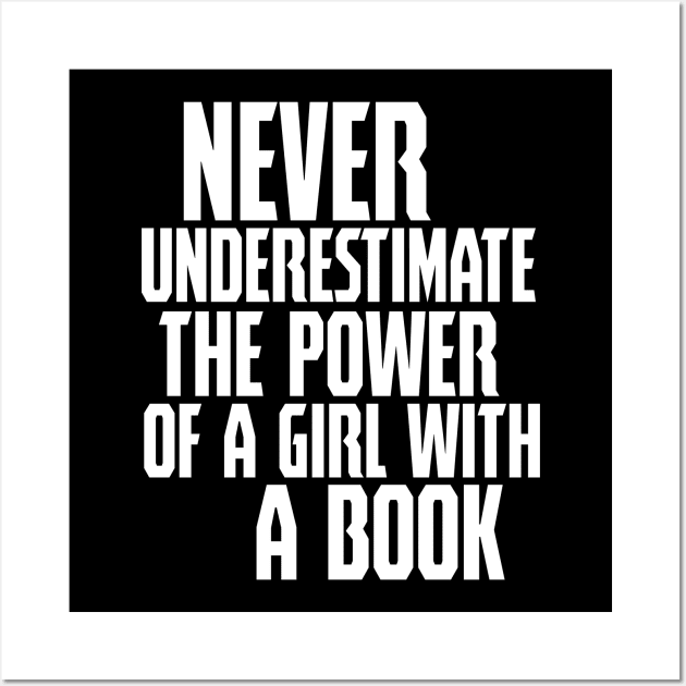 never uderestimate the power of a girl with a book Wall Art by Storfa101